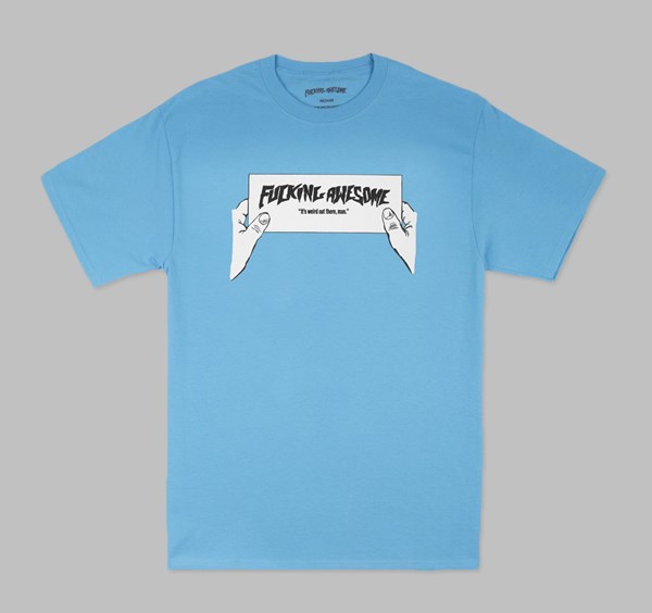 FUCKING AWESOME WEIRD OUT THERE TEE AQUATIC BLUE 